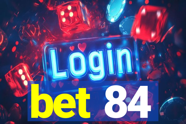 bet 84